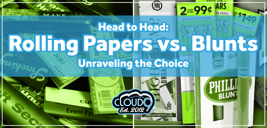 Head To Headrolling Papers Vs Blunts Unraveling The Choice Cloud 9