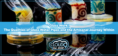 Glass Work: The Qualities of Glass Water Pipes and the Artisanal Journey Within
