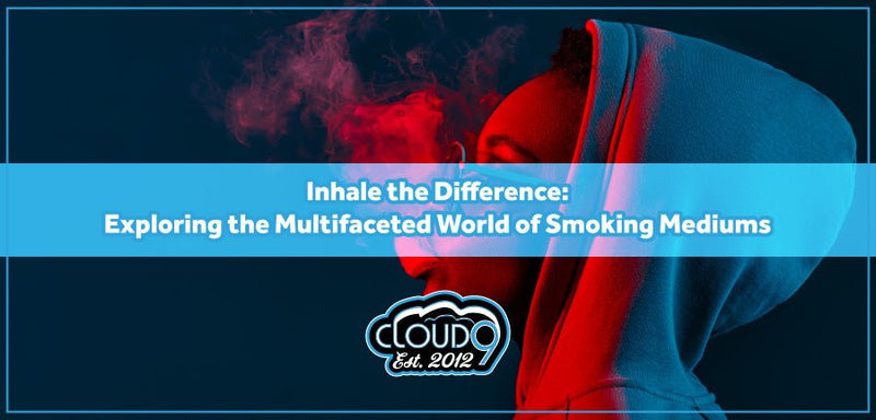 Inhale the Difference: Exploring the Multifaceted World of Smoking Mediums