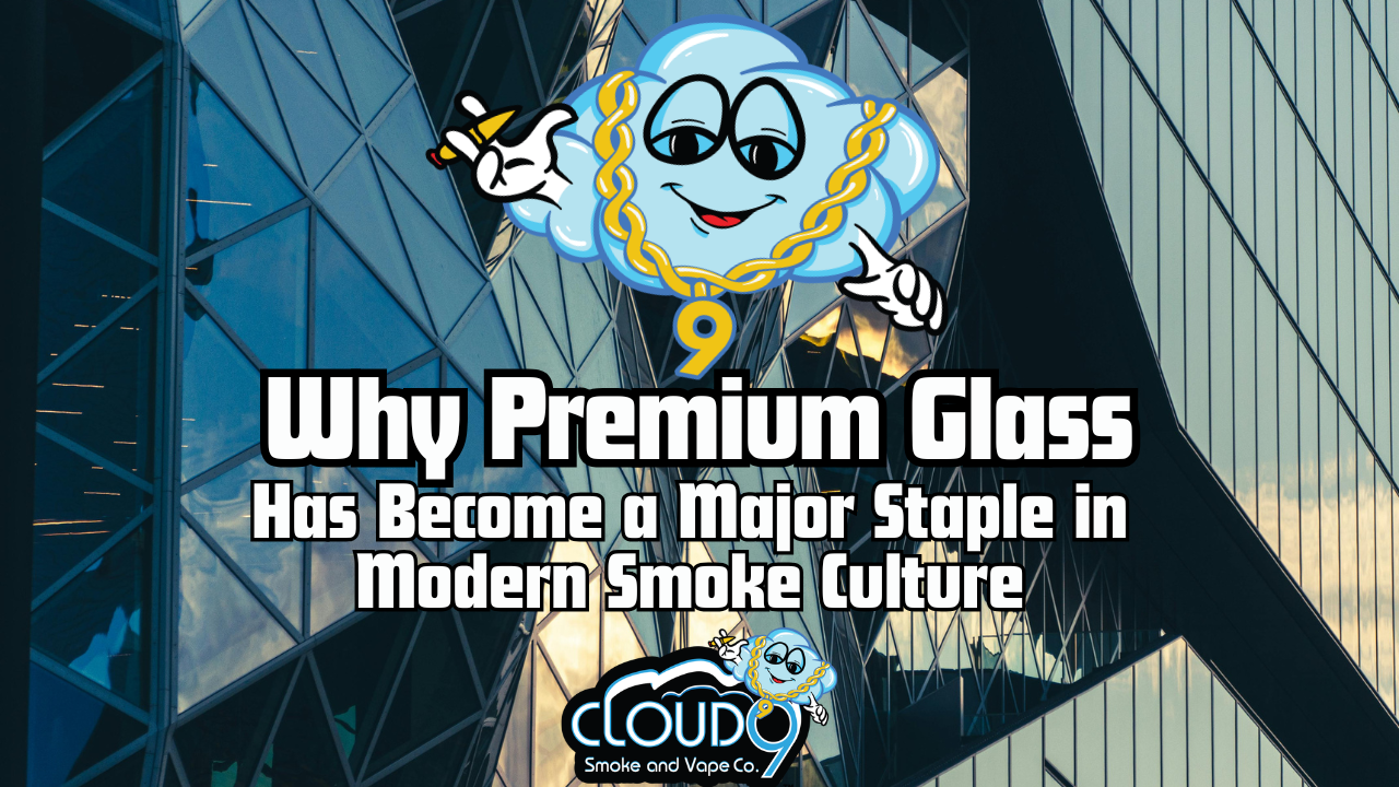 Why Premium Glass Has Become a Major Part of Modern Smoke Culture