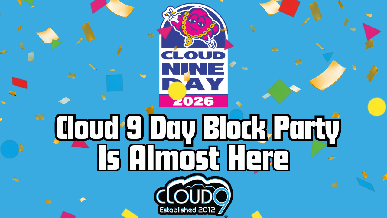 Cloud 9 Day Block Party Is Almost Here