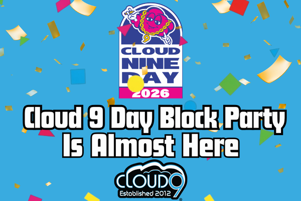 Cloud 9 Day Block Party Is Almost Here