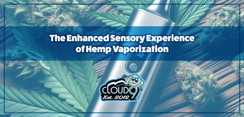 The Enhanced Sensory Experience of Hemp Vaporization